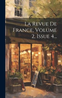 Couverture_La Revue De France, Volume 2, Issue 4...