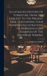 Front cover_Illustrated History Of Furniture, From The Earliest To The Present Time, Containing Four Hundred Illustrations Of Representative Examples Of The Different Periods