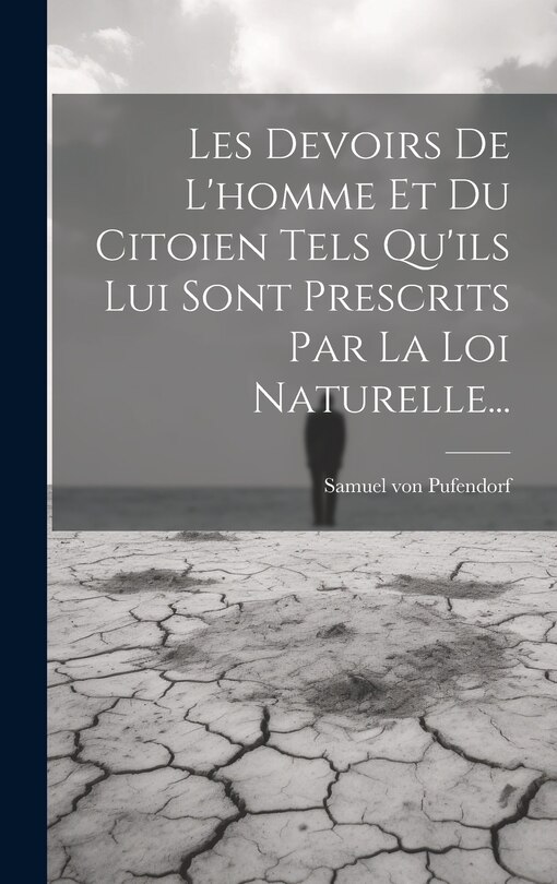 Front cover_Les Devoirs De L'homme Et Du Citoien Tels Qu'ils Lui Sont Prescrits Par La Loi Naturelle...