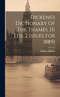 Couverture_Dickens's Dictionary Of The Thames. [11 Eds. 2 Issues For 1889]