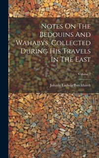 Couverture_Notes On The Bedouins And Wahabys, Collected During His Travels In The East; Volume 2