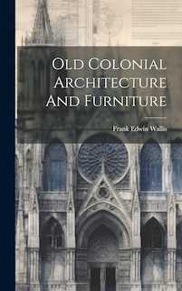 Couverture_Old Colonial Architecture And Furniture