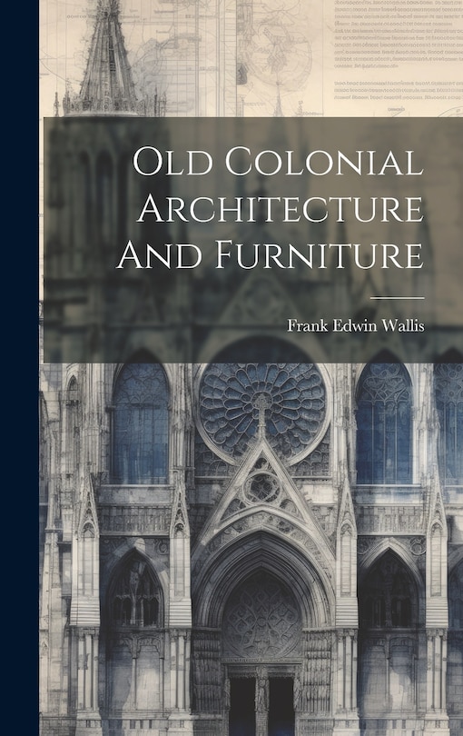 Couverture_Old Colonial Architecture And Furniture