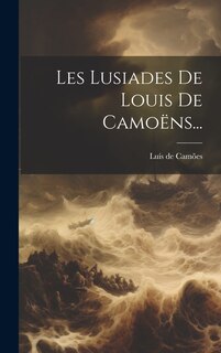 Couverture_Les Lusiades De Louis De Camoëns...