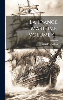 Couverture_La France Maritime, Volume 4...