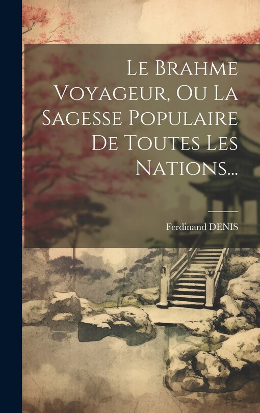 Couverture_Le Brahme Voyageur, Ou La Sagesse Populaire De Toutes Les Nations...