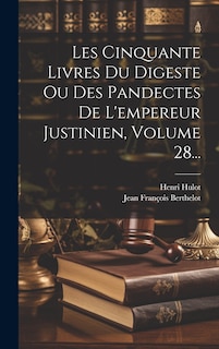 Front cover_Les Cinquante Livres Du Digeste Ou Des Pandectes De L'empereur Justinien, Volume 28...