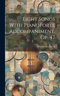 Front cover_Eight Songs With Pianoforte Accompaniment, Op. 47
