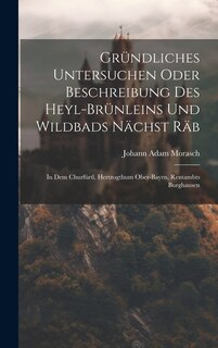 Front cover_Gründliches Untersuchen Oder Beschreibung Des Heyl-brünleins Und Wildbads Nächst Räb