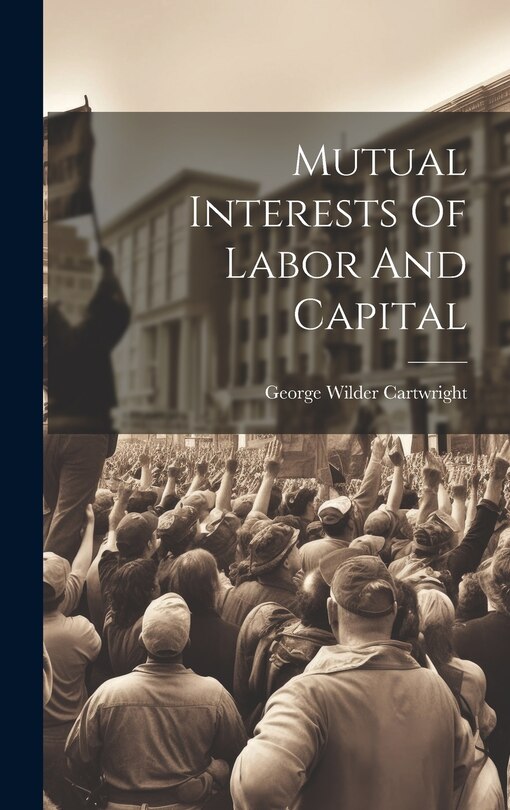 Front cover_Mutual Interests Of Labor And Capital