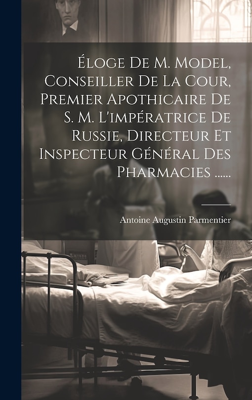 Front cover_Éloge De M. Model, Conseiller De La Cour, Premier Apothicaire De S. M. L'impératrice De Russie, Directeur Et Inspecteur Général Des Pharmacies ......