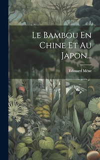 Front cover_Le Bambou En Chine Et Au Japon...