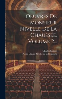 Couverture_Oeuvres De Monsieur Nivelle De La Chaussée, Volume 2...