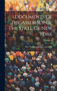 Front cover_Documents Of The Assembly Of The State Of New York; Volume 12
