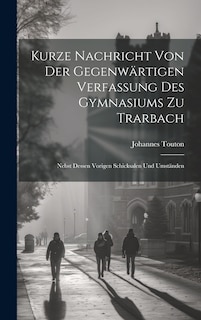 Couverture_Kurze Nachricht Von Der Gegenwärtigen Verfassung Des Gymnasiums Zu Trarbach