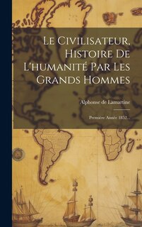 Front cover_Le Civilisateur, Histoire De L'humanité Par Les Grands Hommes