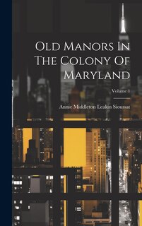 Couverture_Old Manors In The Colony Of Maryland; Volume 1