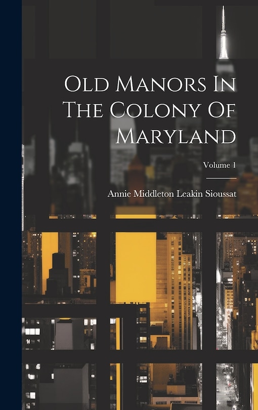 Couverture_Old Manors In The Colony Of Maryland; Volume 1