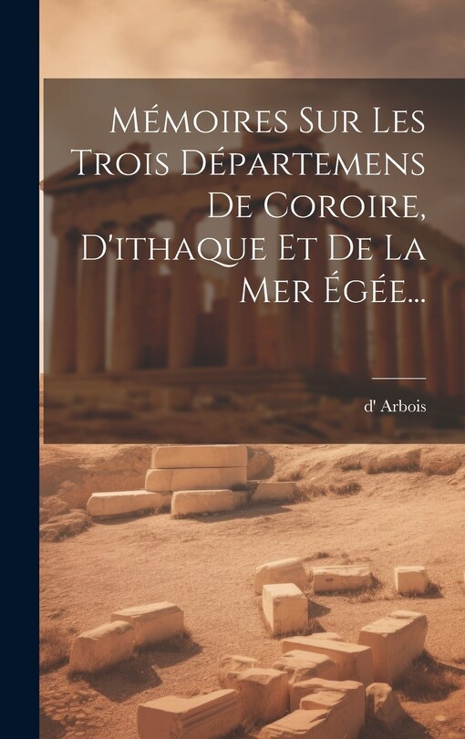 Couverture_Mémoires Sur Les Trois Départemens De Coroire, D'ithaque Et De La Mer Égée...