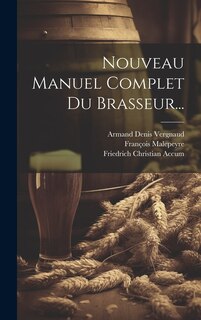 Nouveau Manuel Complet Du Brasseur...