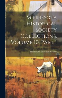 Couverture_Minnesota Historical Society Collections, Volume 10, Part 1