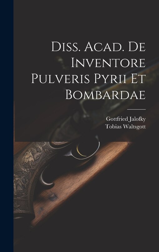 Front cover_Diss. Acad. De Inventore Pulveris Pyrii Et Bombardae
