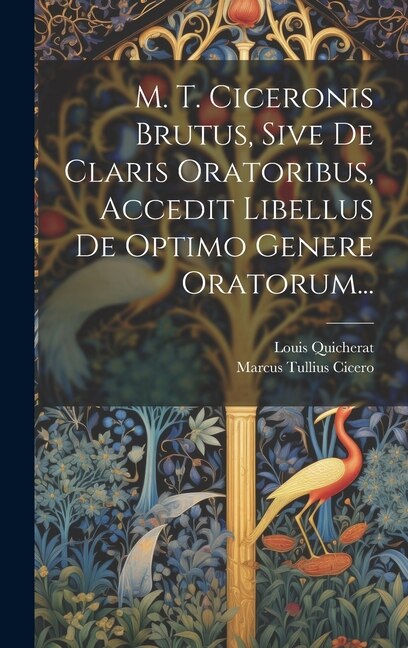 Front cover_M. T. Ciceronis Brutus, Sive De Claris Oratoribus, Accedit Libellus De Optimo Genere Oratorum...