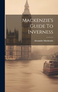 Front cover_Mackenzie's Guide To Inverness