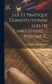 Couverture_Loi Et Pratique Constitutionnelles De L'angleterre ..., Volume 2...