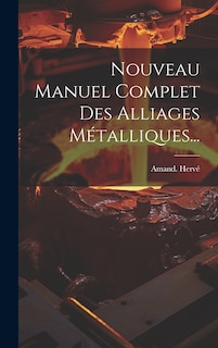 Front cover_Nouveau Manuel Complet Des Alliages Métalliques...