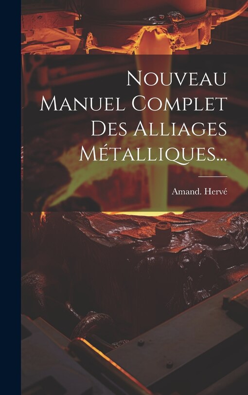 Front cover_Nouveau Manuel Complet Des Alliages Métalliques...