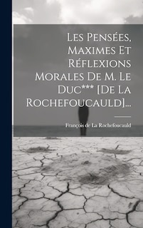 Front cover_Les Pens&eacute;es, Maximes Et R&eacute;flexions Morales De M. Le Duc*** [de La Rochefoucauld]...