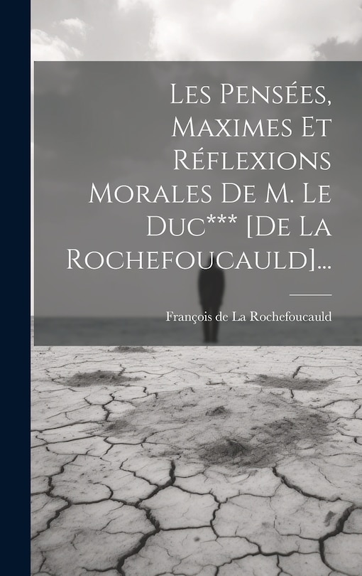 Front cover_Les Pens&eacute;es, Maximes Et R&eacute;flexions Morales De M. Le Duc*** [de La Rochefoucauld]...