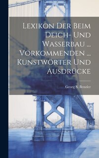 Front cover_Lexikon Der Beim Deich- Und Wasserbau ... Vorkommenden ... Kunstwörter Und Ausdrücke