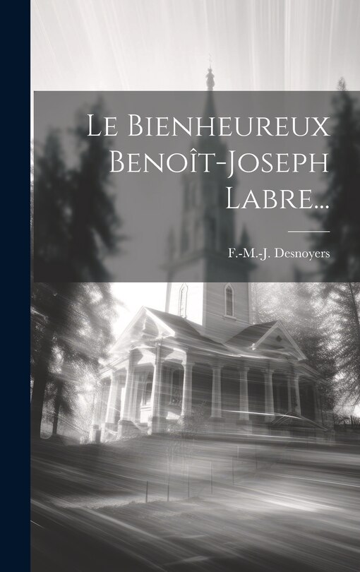 Couverture_Le Bienheureux Benoît-joseph Labre...
