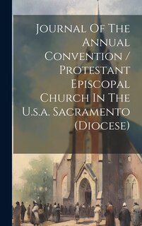 Couverture_Journal Of The Annual Convention / Protestant Episcopal Church In The U.s.a. Sacramento (diocese)