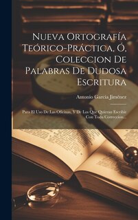 Couverture_Nueva Ortografía Teórico-práctica, Ó, Coleccion De Palabras De Dudosa Escritura
