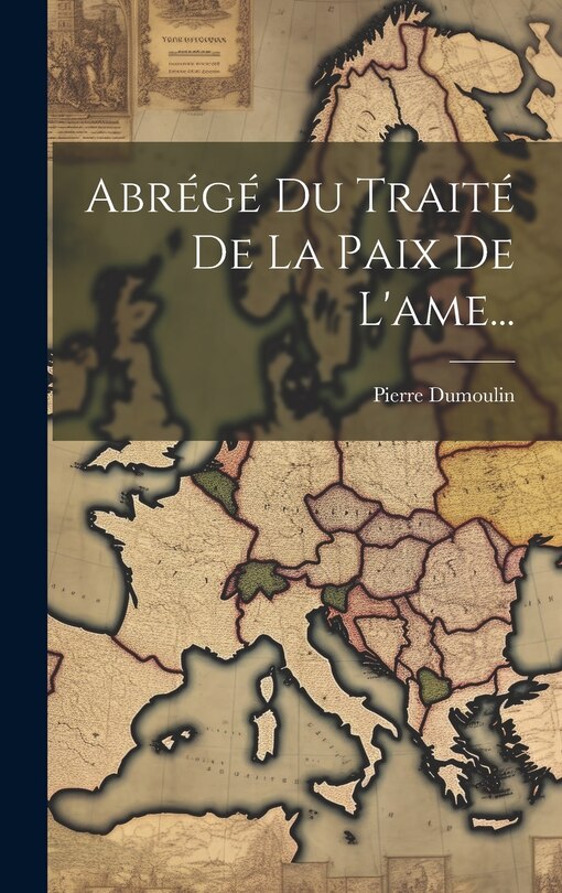 Front cover_Abrégé Du Traité De La Paix De L'ame...
