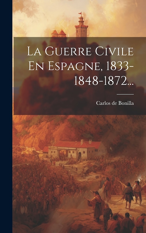Couverture_La Guerre Civile En Espagne, 1833-1848-1872...