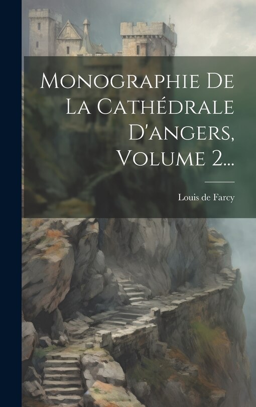 Front cover_Monographie De La Cathédrale D'angers, Volume 2...