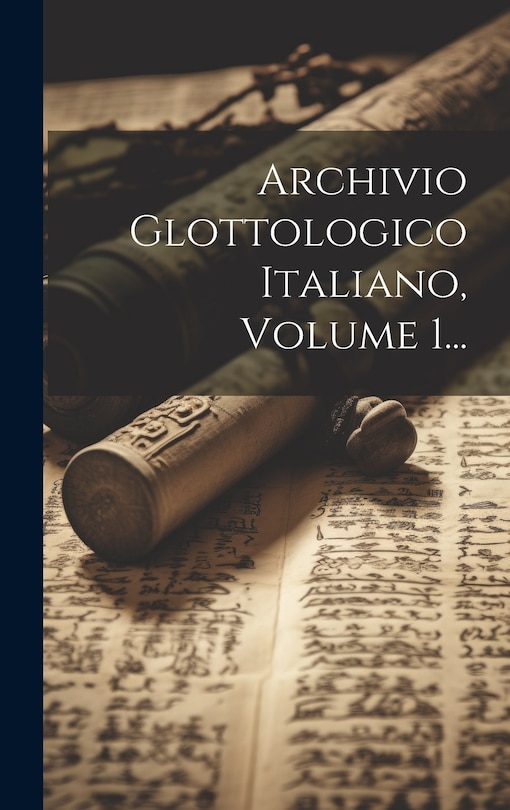 Front cover_Archivio Glottologico Italiano, Volume 1...