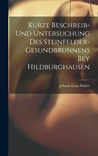 Front cover_Kurze Beschreib- Und Untersuchung Des Steinfelder-gesundbrunnens Bey Hildburghausen
