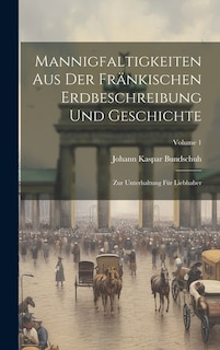 Front cover_Mannigfaltigkeiten Aus Der Fränkischen Erdbeschreibung Und Geschichte