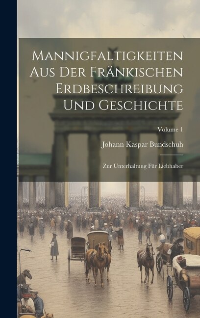 Front cover_Mannigfaltigkeiten Aus Der Fränkischen Erdbeschreibung Und Geschichte