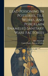 Front cover_Lead Poisoning In Potteries, Tile Works, And Porcelain Enameled Sanitary Ware Factories