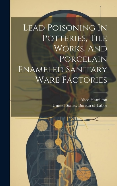 Front cover_Lead Poisoning In Potteries, Tile Works, And Porcelain Enameled Sanitary Ware Factories