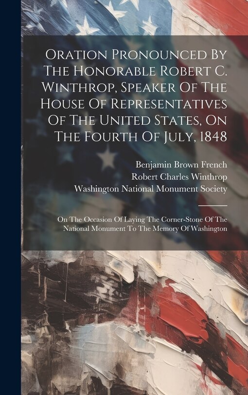 Front cover_Oration Pronounced By The Honorable Robert C. Winthrop, Speaker Of The House Of Representatives Of The United States, On The Fourth Of July, 1848