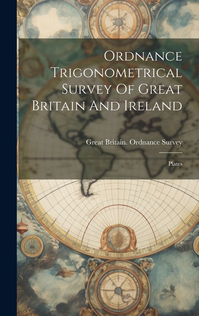 Ordnance Trigonometrical Survey Of Great Britain And Ireland: Plates