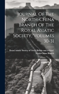Front cover_Journal Of The North-china Branch Of The Royal Asiatic Society, Volumes 30-31