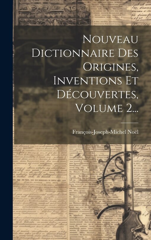 Front cover_Nouveau Dictionnaire Des Origines, Inventions Et Découvertes, Volume 2...